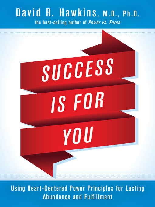 Title details for Success Is for You by David R. Hawkins, MD/PHD - Available